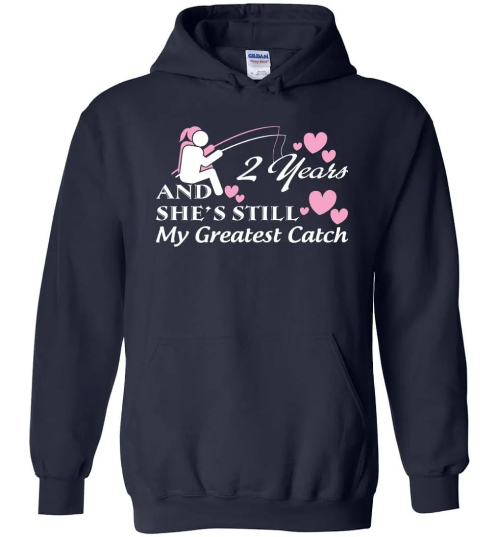 2 Years Anniversary She Still My Greatest Catch Hoodie