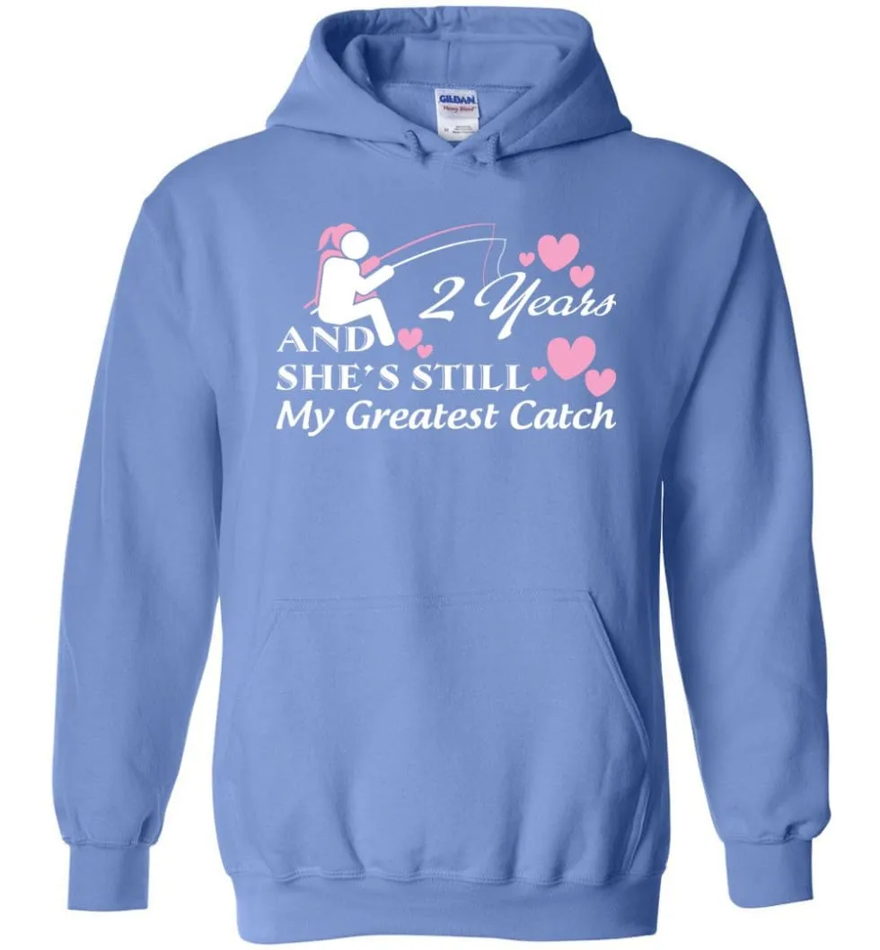 2 Years Anniversary She Still My Greatest Catch Hoodie