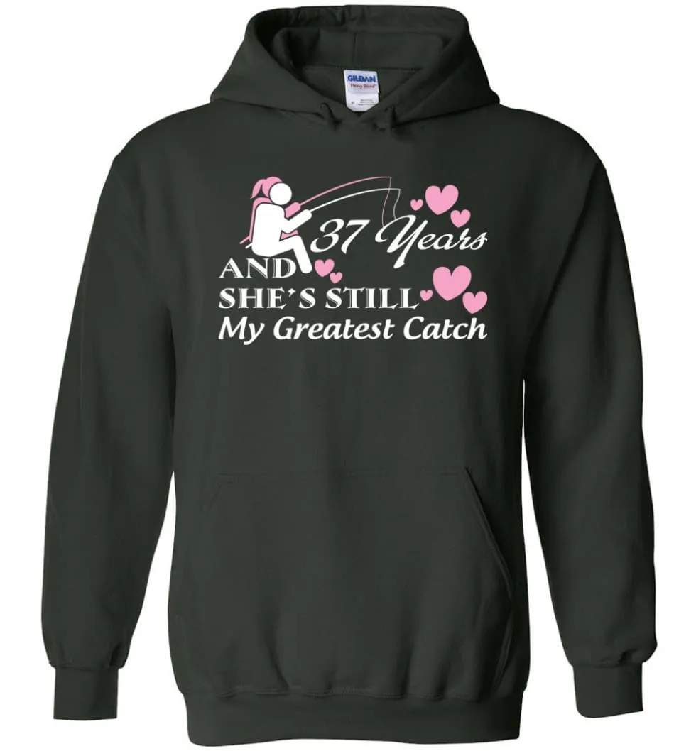 37 Years Anniversary She Still My Greatest Catch Hoodie