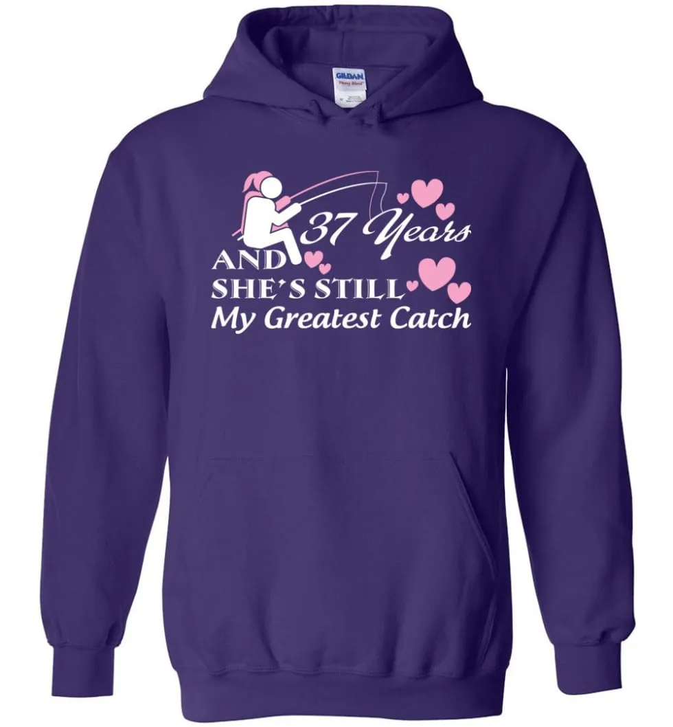 37 Years Anniversary She Still My Greatest Catch Hoodie