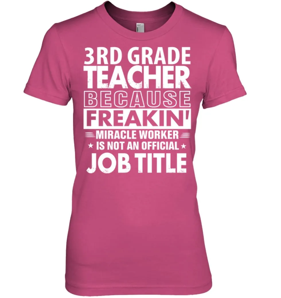 3rd Grade Teacher Because Freakin' Miracle Worker Job Title Women Tee