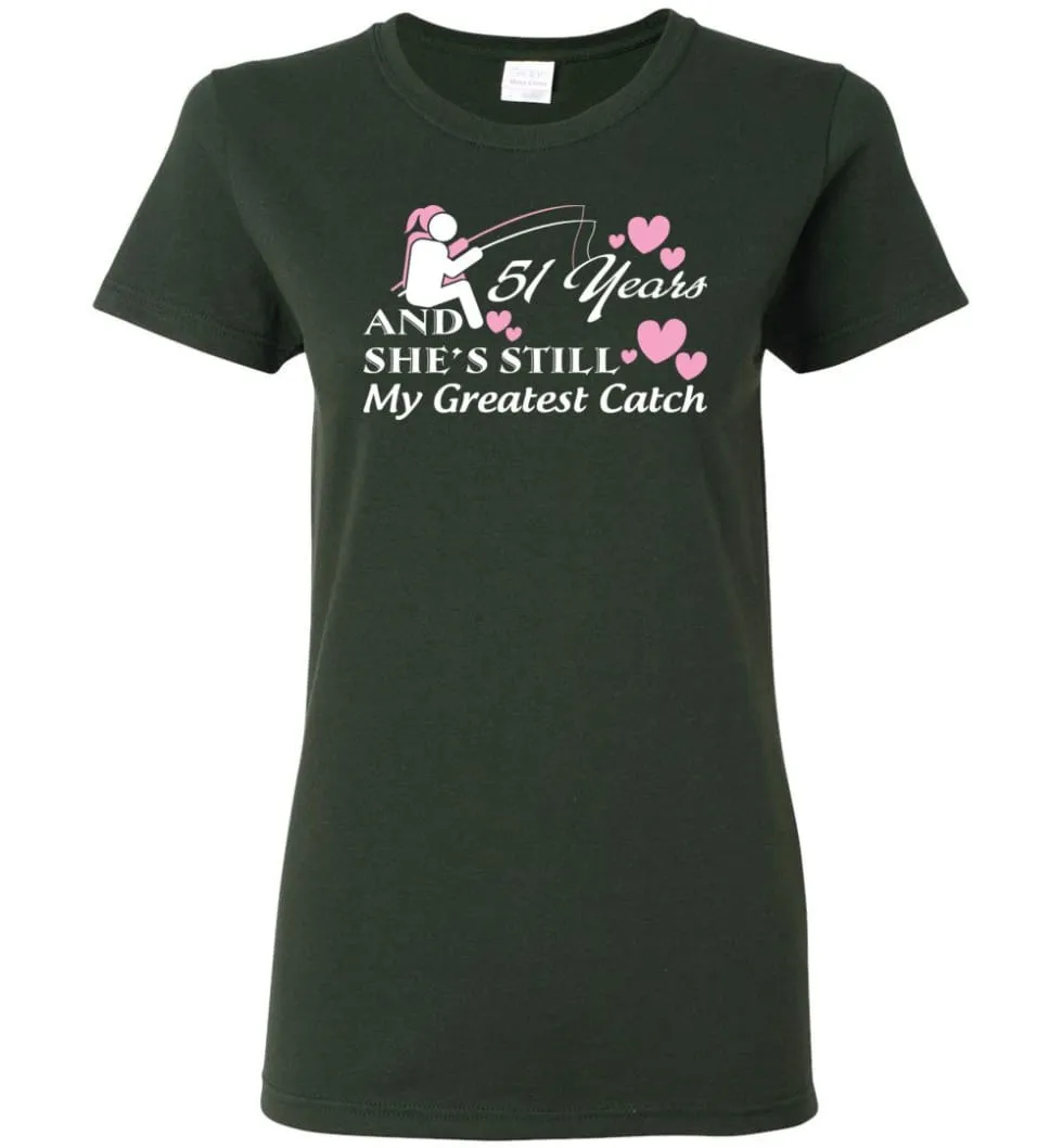 51 Years Anniversary She Still My Greatest Catch Women Tee