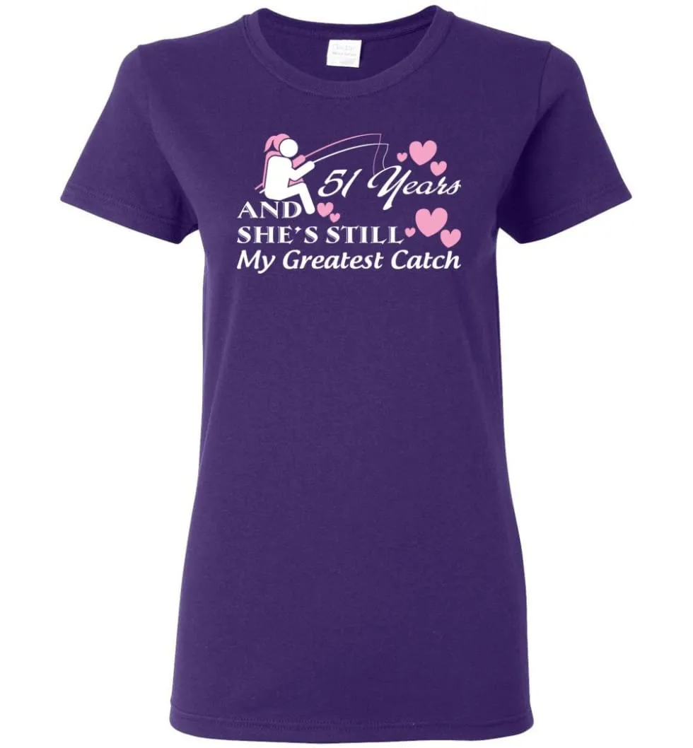 51 Years Anniversary She Still My Greatest Catch Women Tee