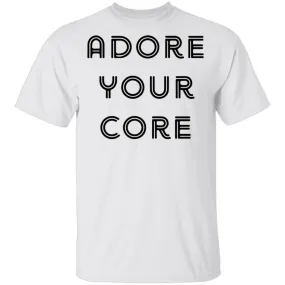 Adore your Core T-Shirt