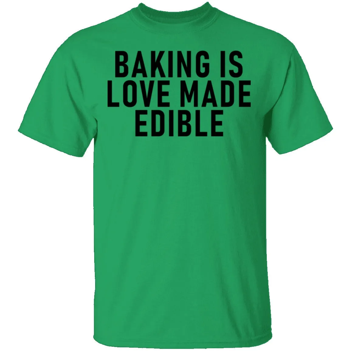 Baking Is Love Made Edible T-Shirt