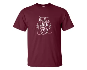 Better Late Than Ugly Men T Shirt