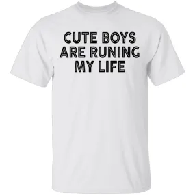 Cute Boys Are Runing My Life T-Shirt