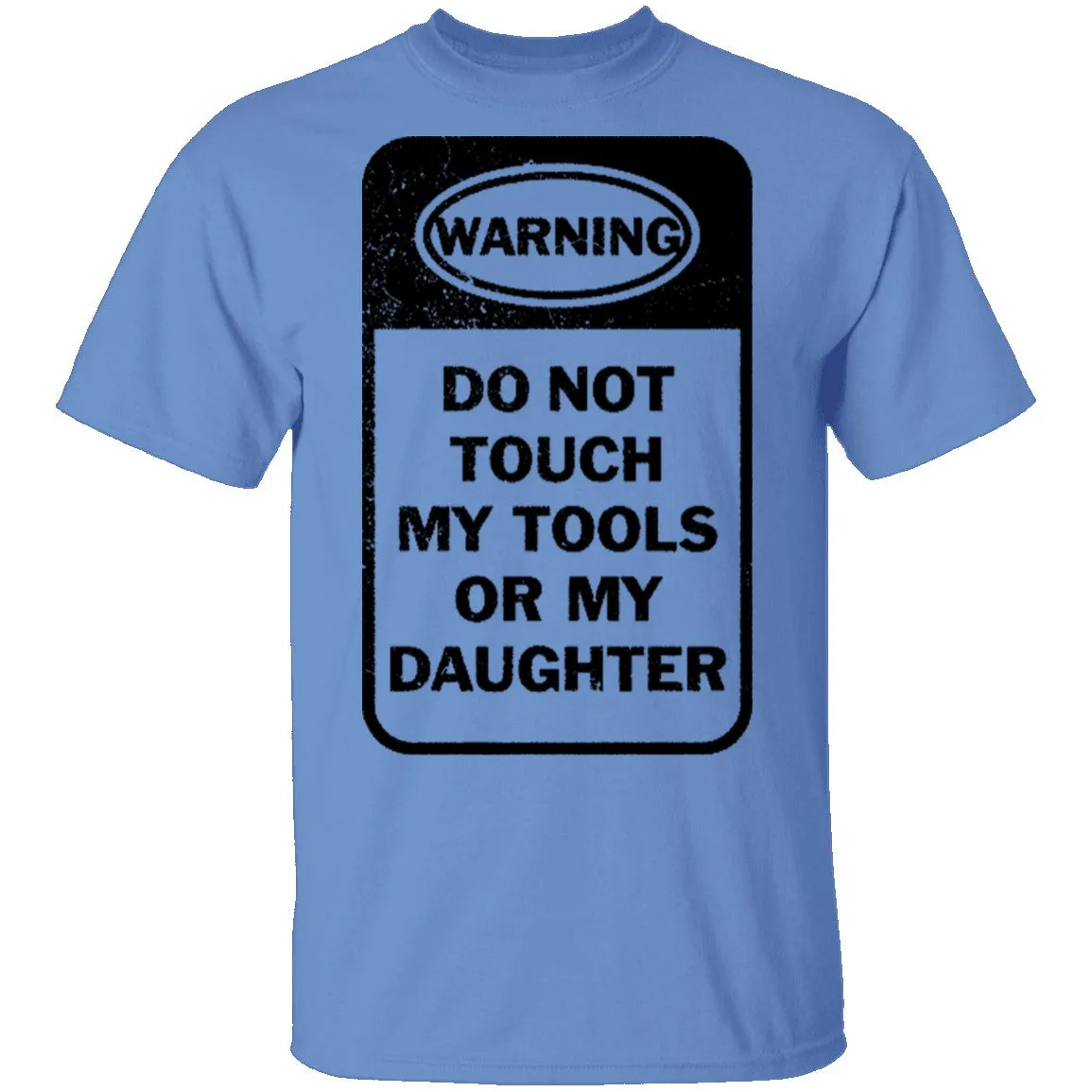 Do Not Touch my Tool or my Daughter T-Shirt