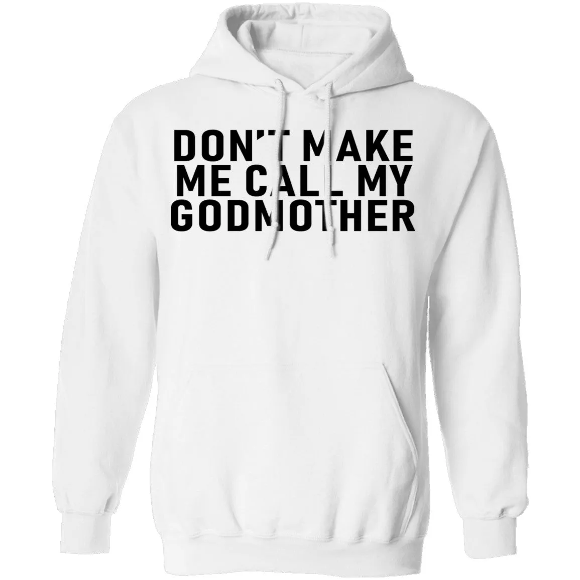 Don't Make Me Call My Godmother T-Shirt