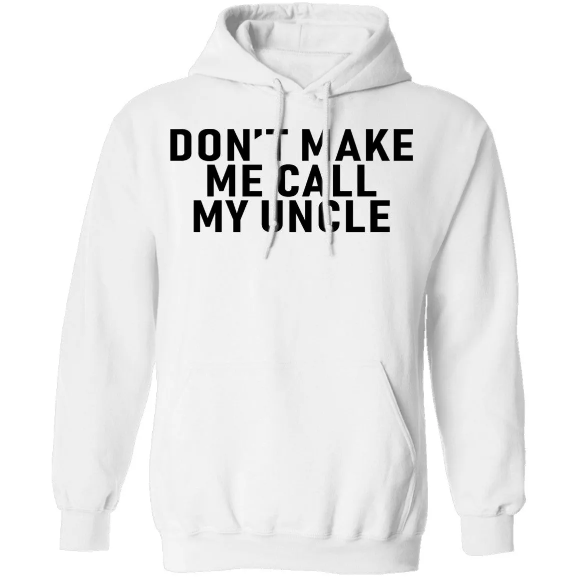 Don't Make Me Call My Uncle T-Shirt