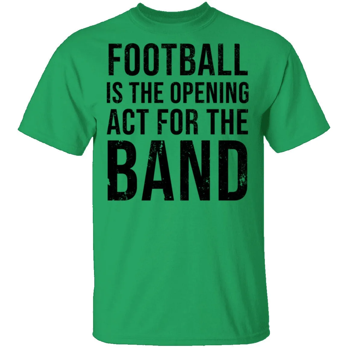 Football Is The Opening Act For The Band T-Shirt