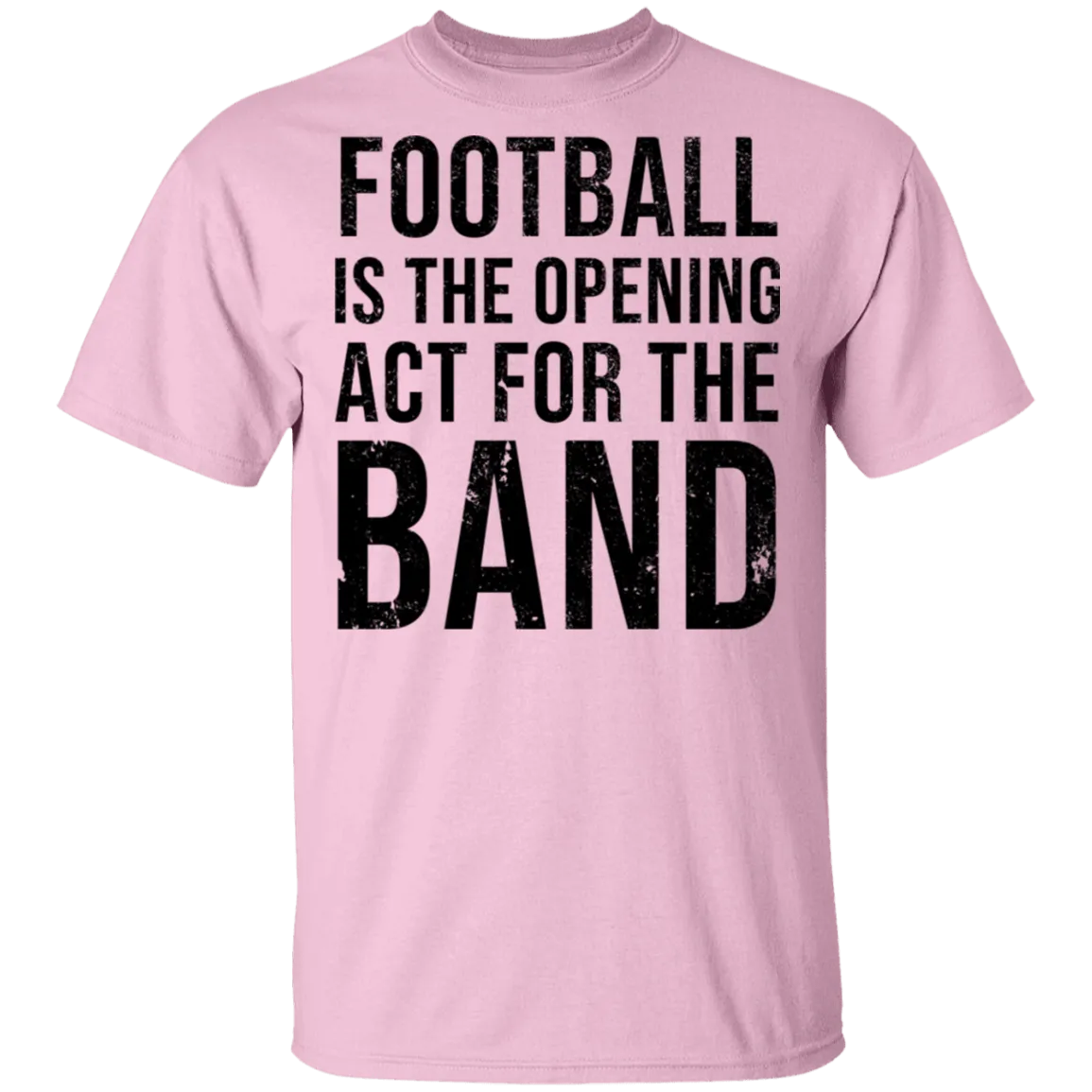 Football Is The Opening Act For The Band T-Shirt