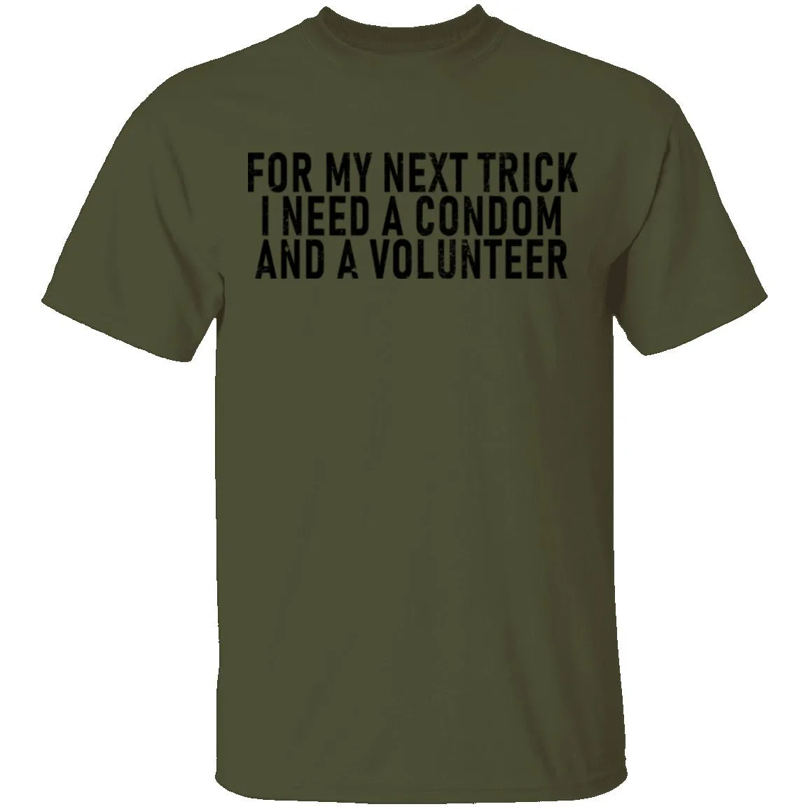 For My Next Trick I Need A Condom And A Volunteer T-Shirt