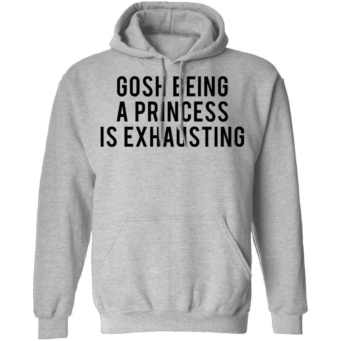 Gosh Being a Princess is Exhausting T-Shirt