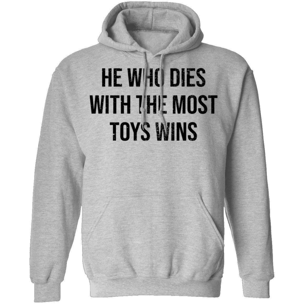 He Who Dies With The Most Toys Wins T-Shirt