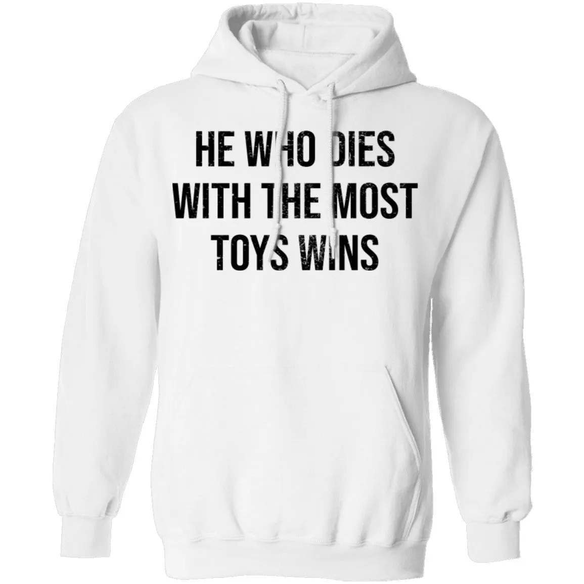 He Who Dies With The Most Toys Wins T-Shirt