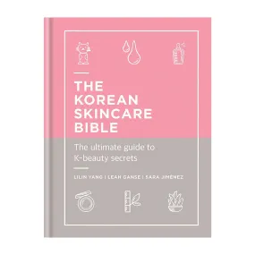 'The Korean Skincare Bible: The Ultimate Guide to K-Beauty Secrets' Book | Lilin Yang, Leah Ganse, Sara Jimenez